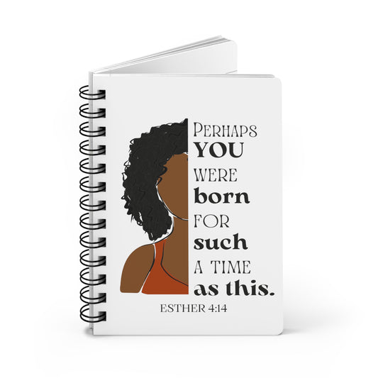 Born For Such A Time Spiral Bound Journal