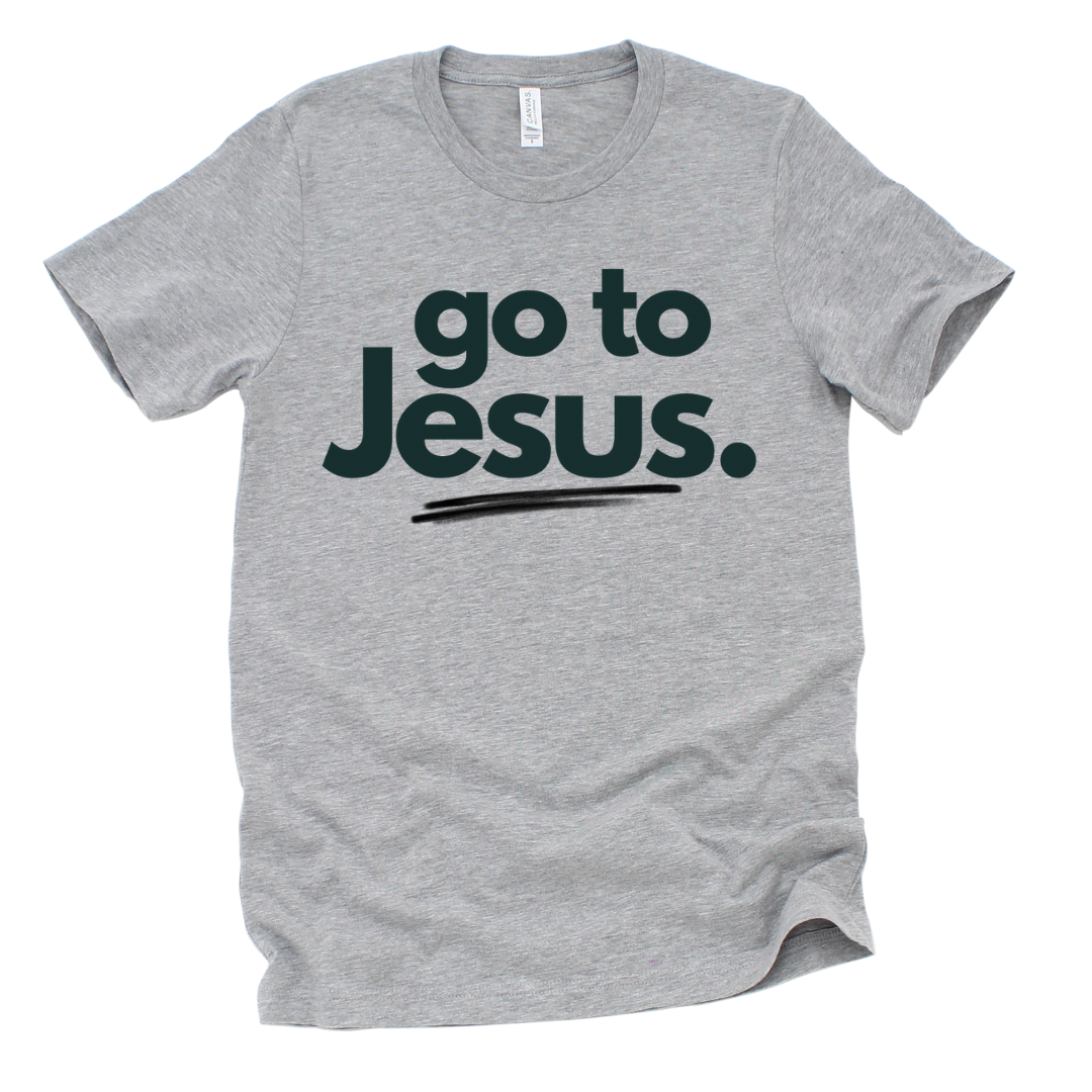 Go To Jesus.