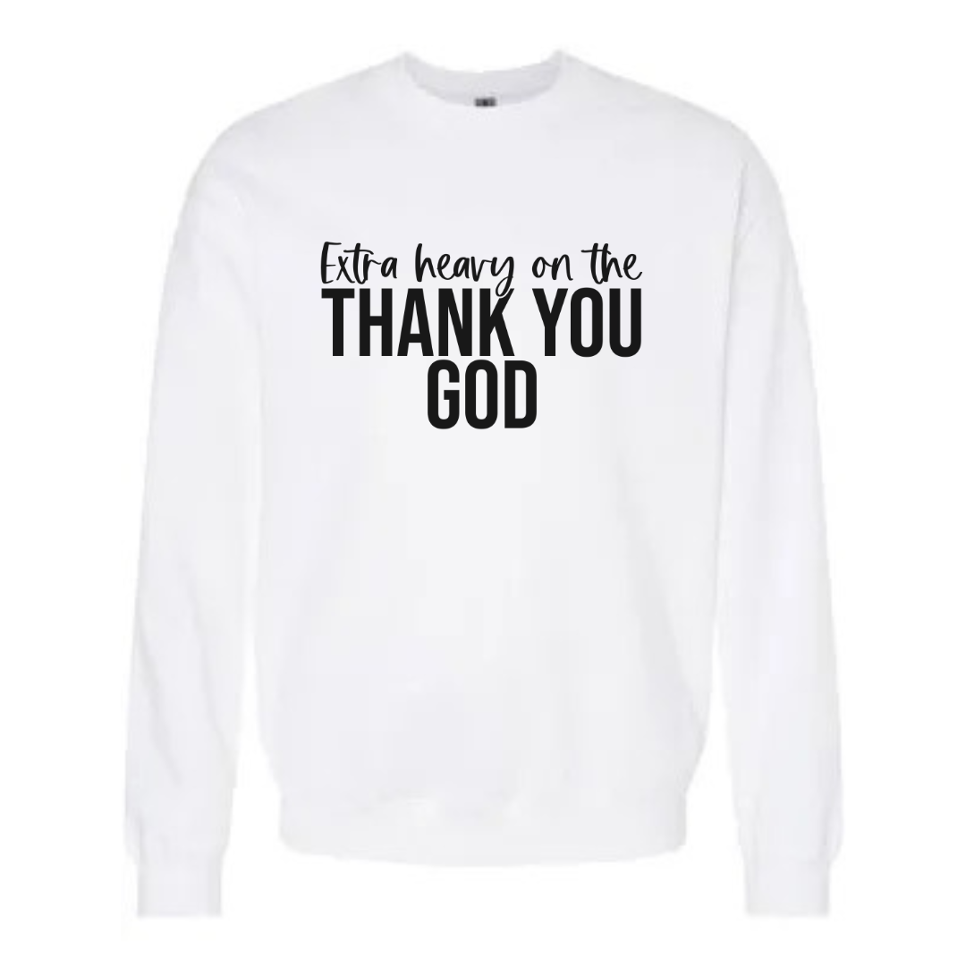 Extra Heavy on the Thank You God Unisex Crewneck Sweatshirt Black Letters