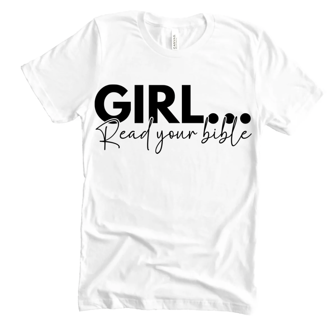 GIRL... Read Your Bible" Christian Women's Faith-Based T-Shirt – Encouraging Scripture Tee for Daily Devotion