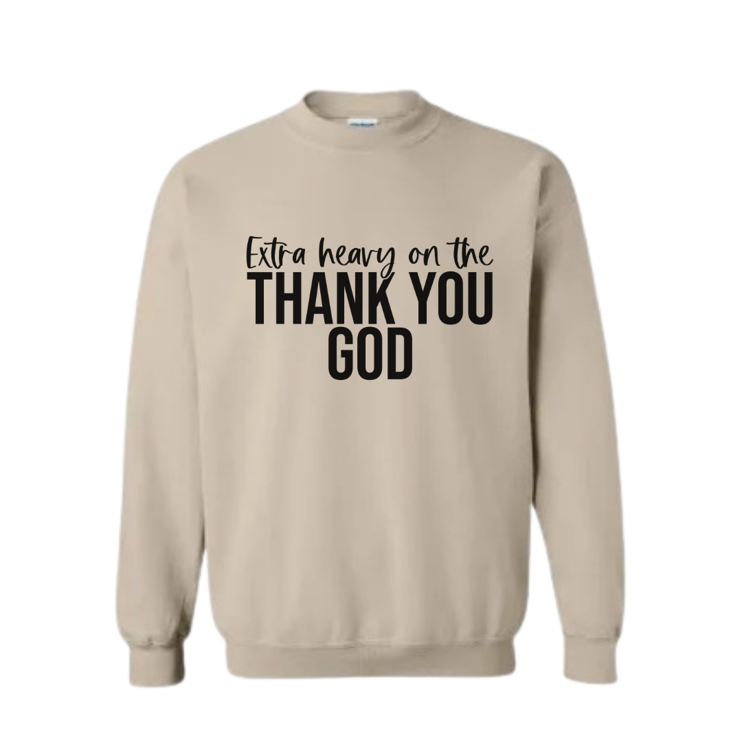 Extra Heavy on the Thank You God Unisex Crewneck Sweatshirt Black Letters