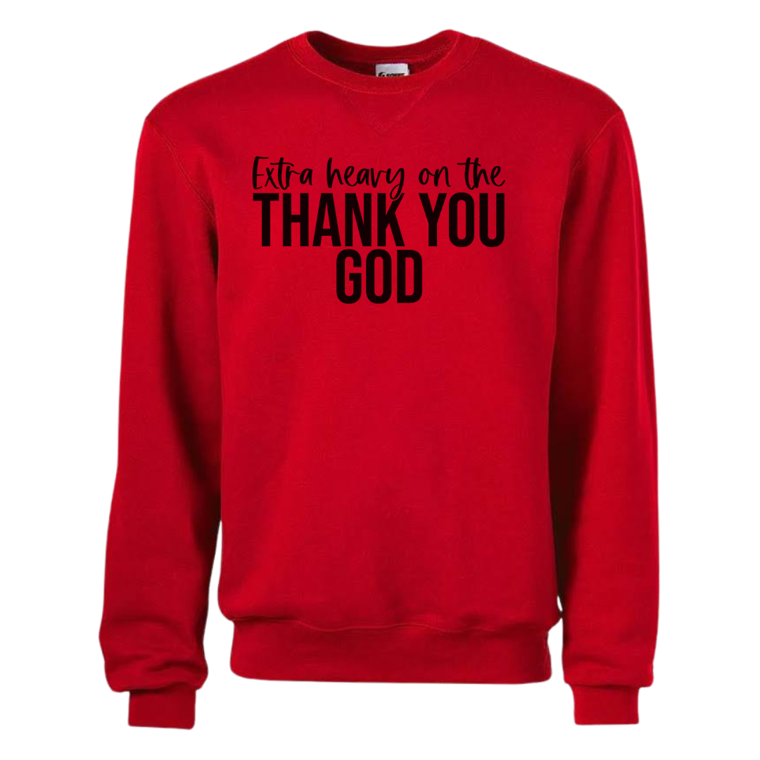 Extra Heavy on the Thank You God Unisex Crewneck Sweatshirt Black Letters