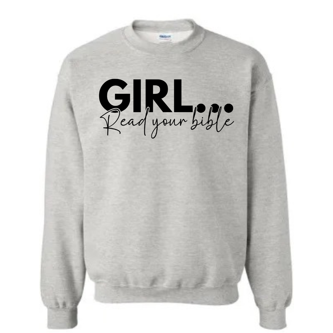 Girl Read Your Bible Sweatshirt