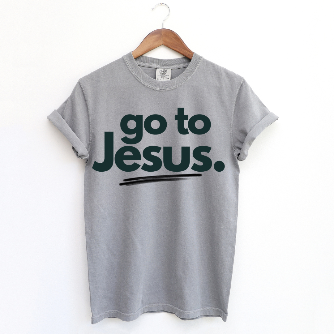 Go To Jesus.