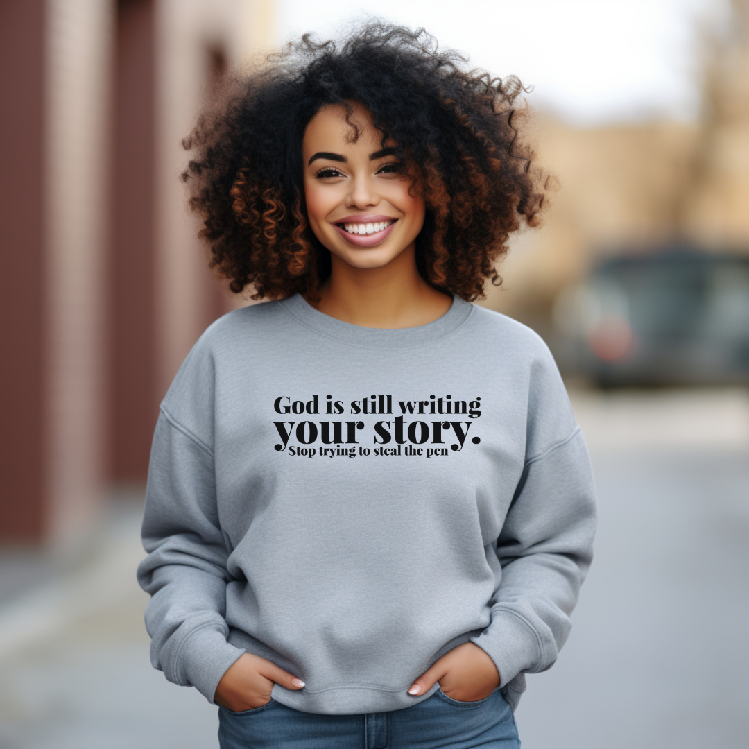 God is Still Writing Your Story Crewneck Sweatshirt