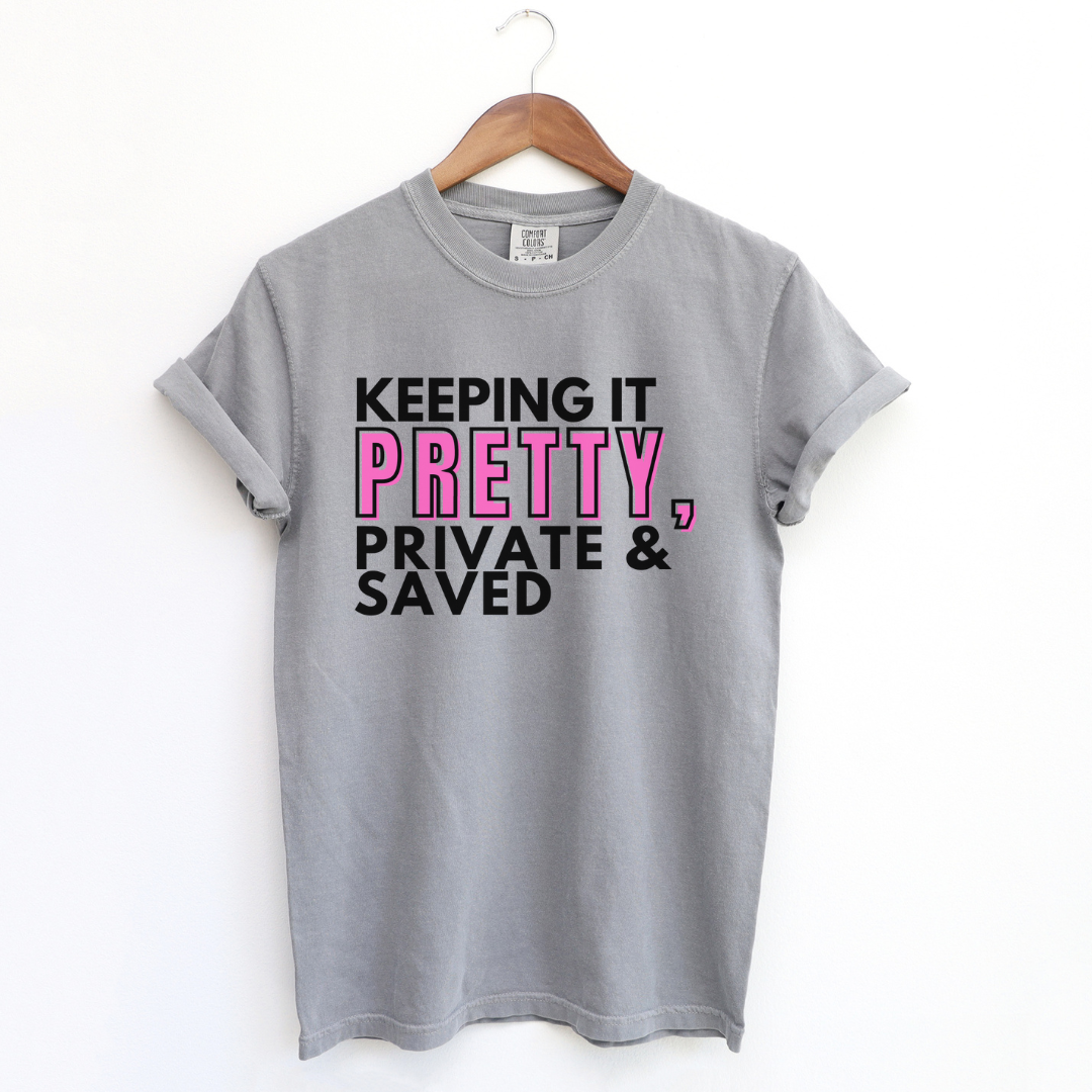 Keeping It Pretty, Private, & Saved T-Shirt