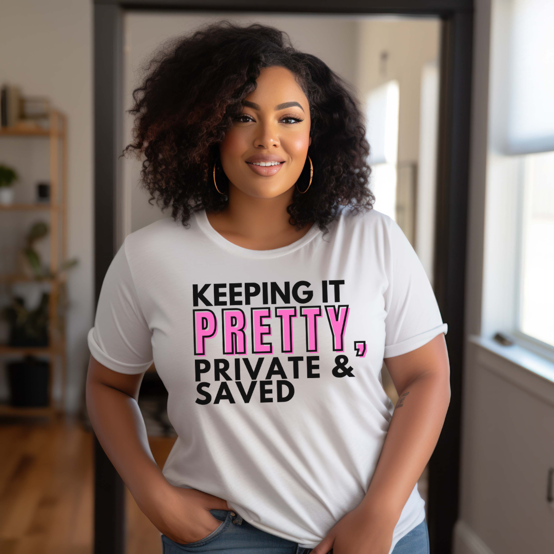 Keeping It Pretty, Private, & Saved T-Shirt
