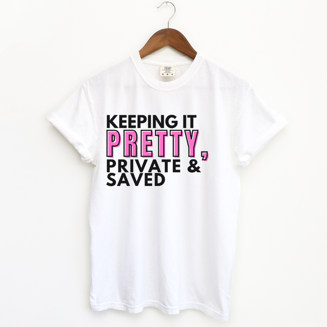 Keeping It Pretty, Private, & Saved T-Shirt
