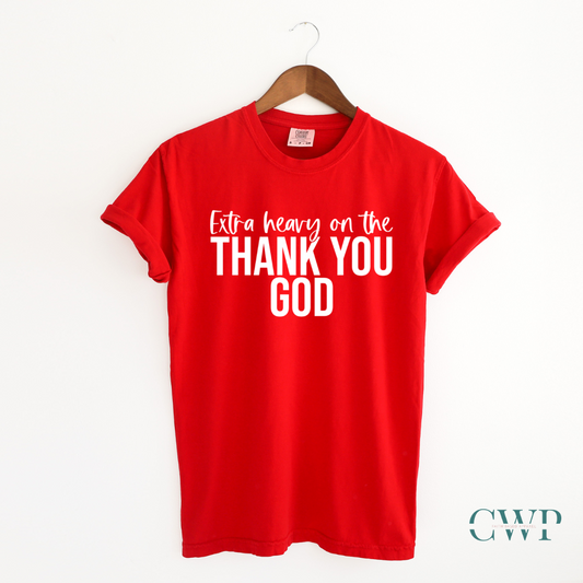 Extra Heavy on the Thank You God T-shirt White Letters