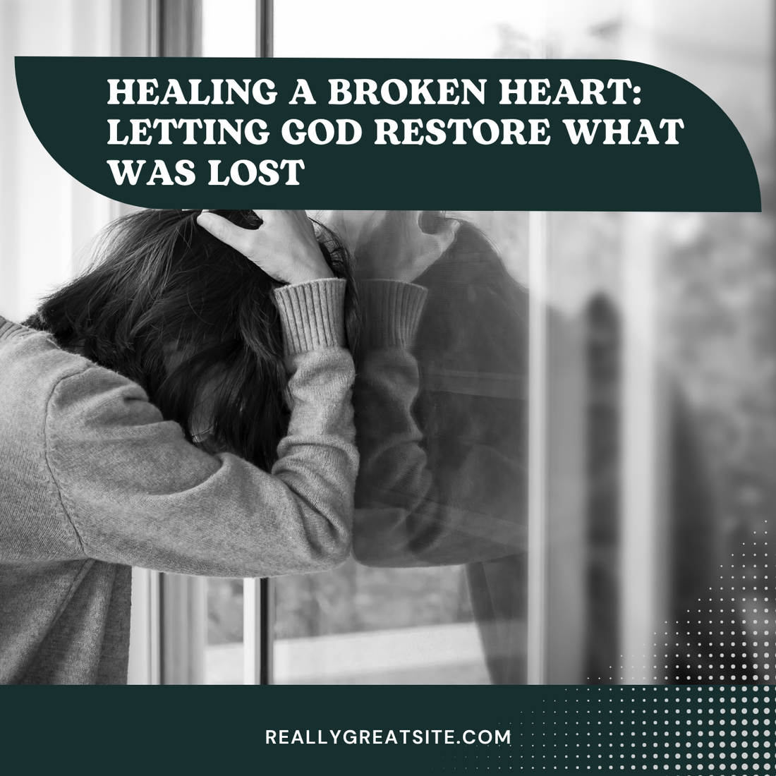 Healing a Broken Heart: Letting God Restore What Was Lost