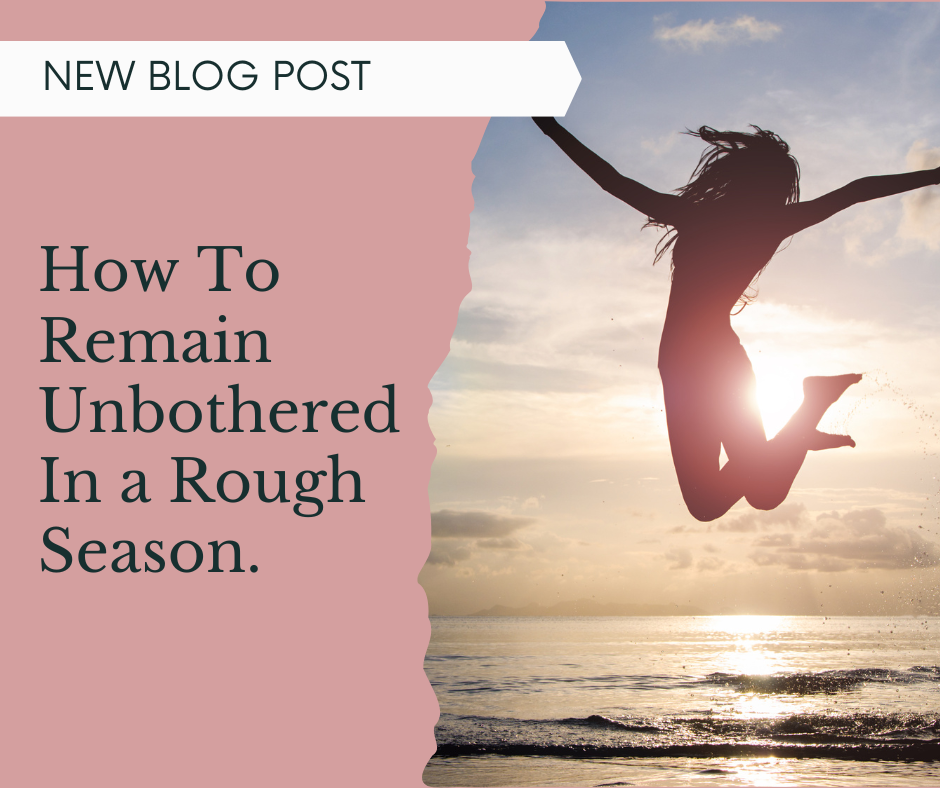 3 Ways to Remain Unbothered in a Rough Season