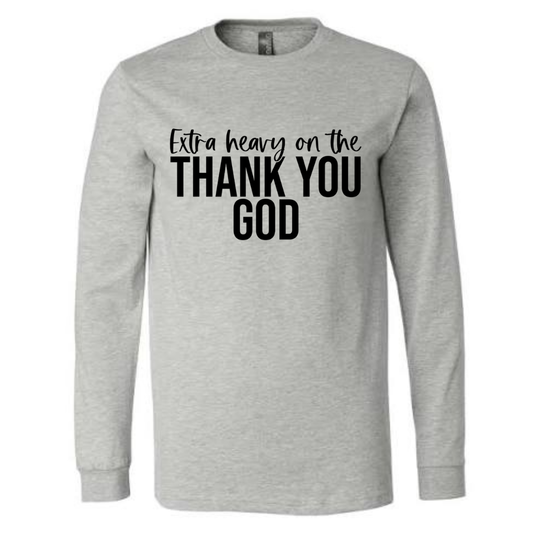 Extra Heavy on The Thank You God Long Sleeve Black Letters