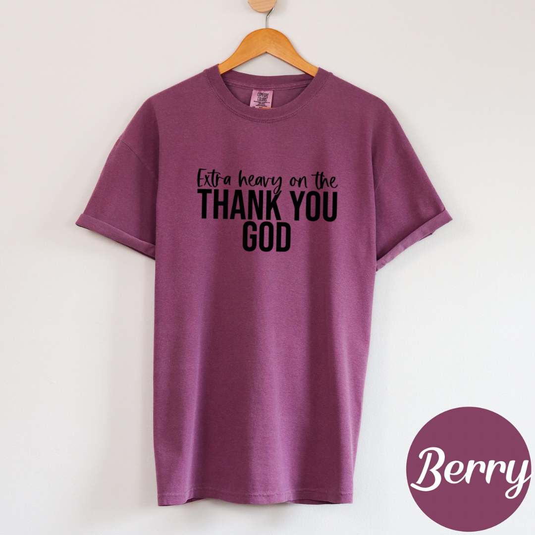Extra Heavy on the Thank You God T-Shirt Christian Graphic Tee for Women | Faith-Based Gratitude Shirt