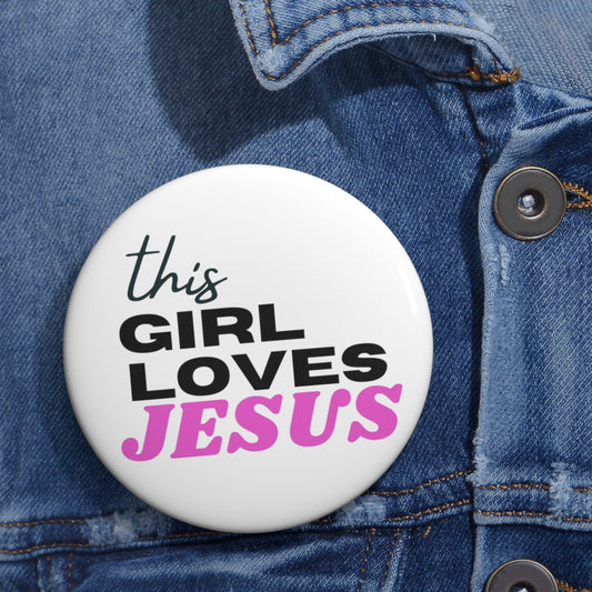 This Girl Loves Jesus Custom Pin Buttons