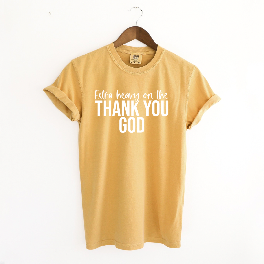 Extra Heavy on the Thank You God T-shirt White Letters