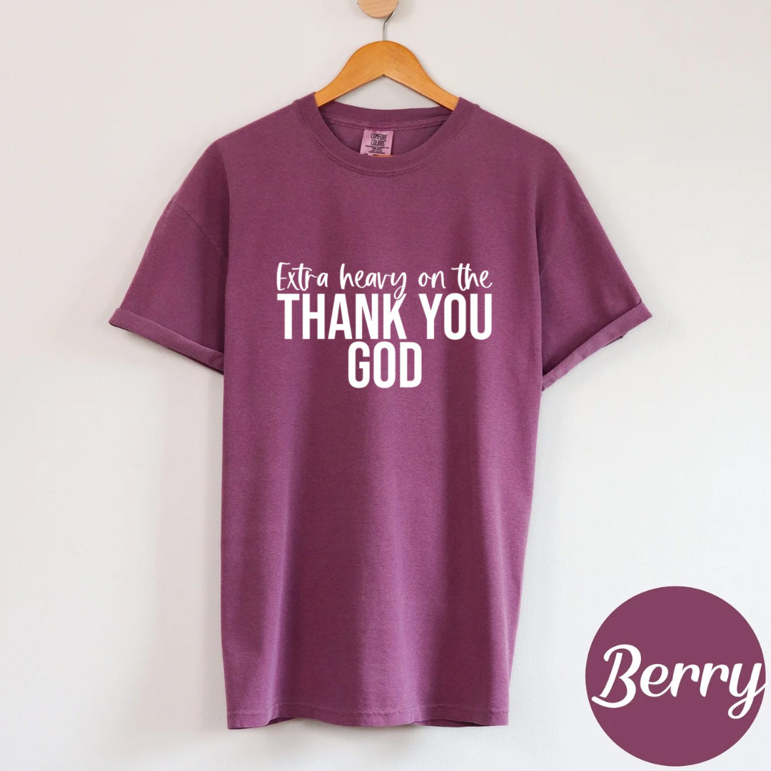 Extra Heavy on the Thank You God T-shirt White Letters