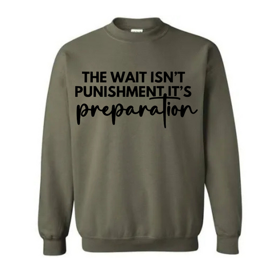 The wait isn’t punishment but preparation unisex sweatshirt