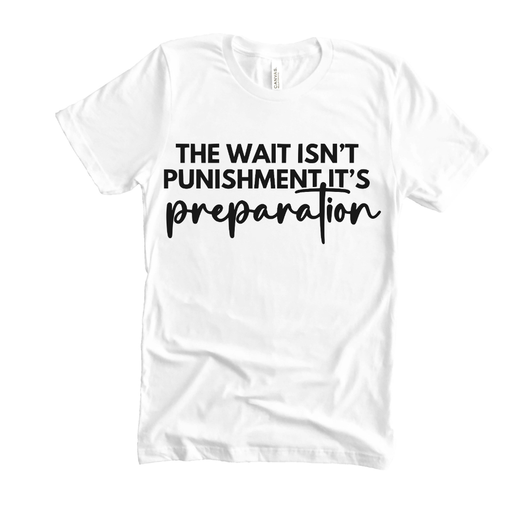 The Wait Isn’t Punishment but Preparation