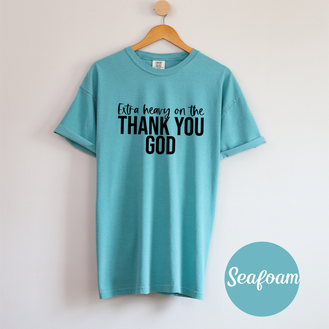 Extra Heavy on the Thank You God T-Shirt Christian Graphic Tee for Women | Faith-Based Gratitude Shirt