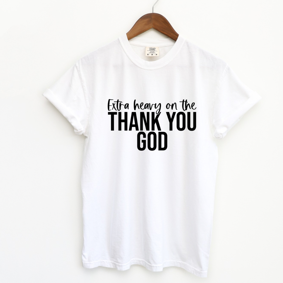 Extra Heavy on the Thank You God T-Shirt Christian Graphic Tee for Women | Faith-Based Gratitude Shirt