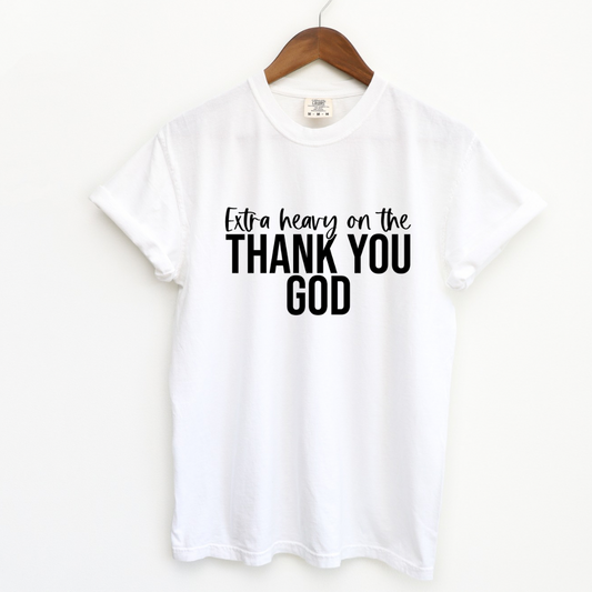Extra Heavy on the Thank You God T-Shirt Christian Graphic Tee for Women | Faith-Based Gratitude Shirt