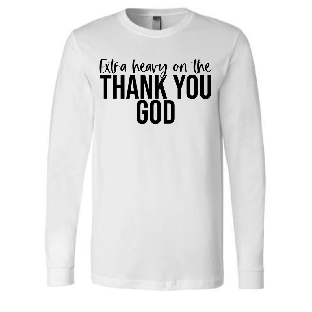 Extra Heavy on The Thank You God Long Sleeve Black Letters