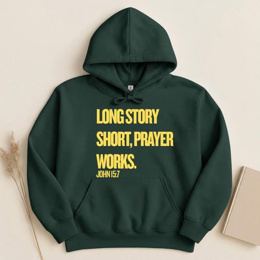 Long Story Short Prayer Works John 15:7 Hoodie