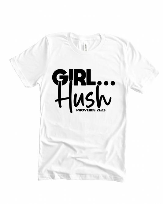 GIRL… Hush" Proverbs 21:23 T-Shirt – Christian Apparel for Women | Faith-Based Reminder to Speak with Wisdom