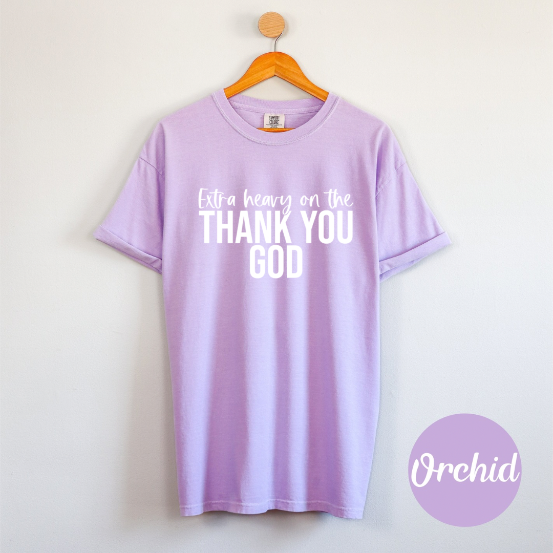Extra Heavy on the Thank You God T-shirt White Letters