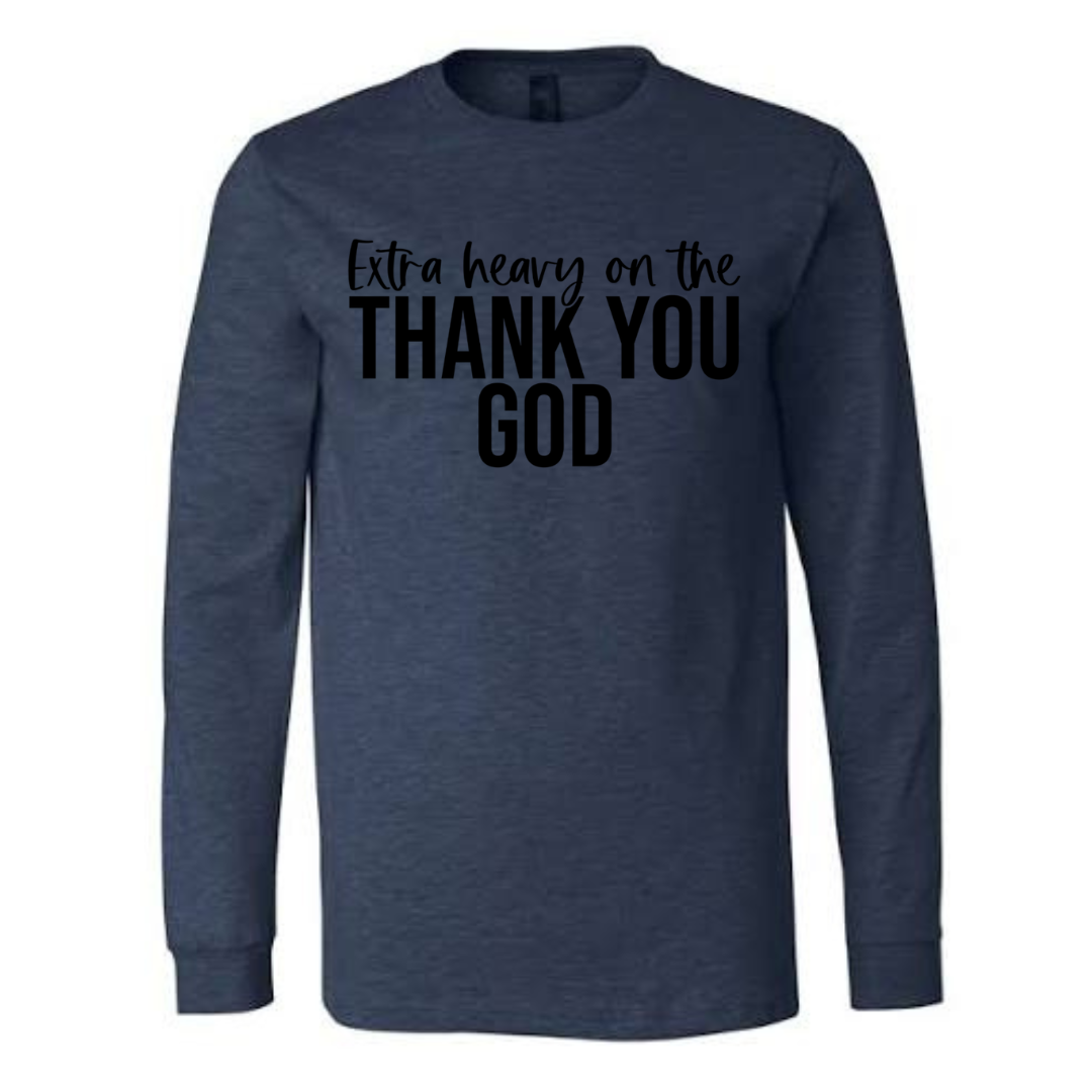 Extra Heavy on The Thank You God Long Sleeve Black Letters