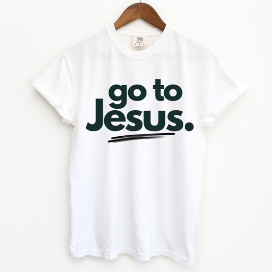 Go To Jesus.