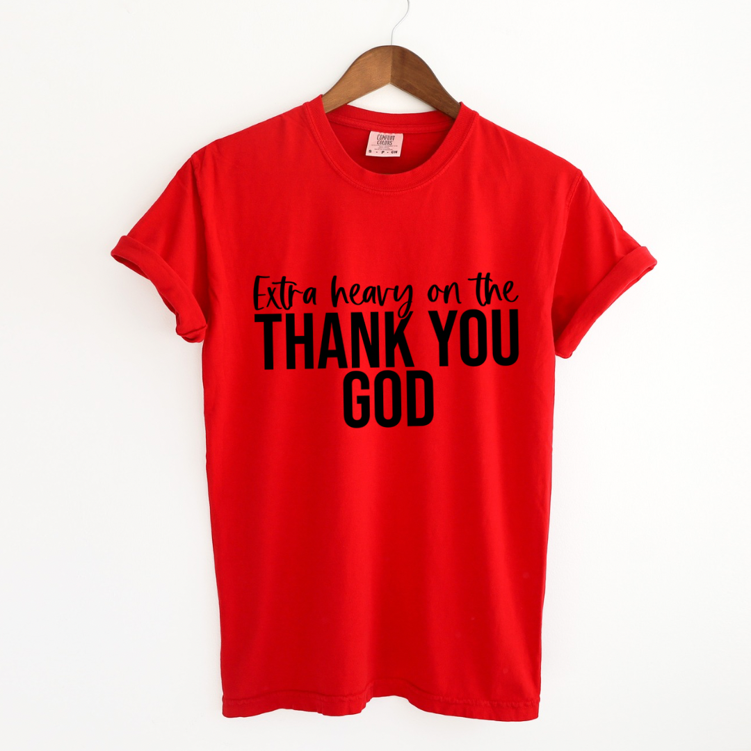 Extra Heavy on the Thank You God T-Shirt Christian Graphic Tee for Women | Faith-Based Gratitude Shirt