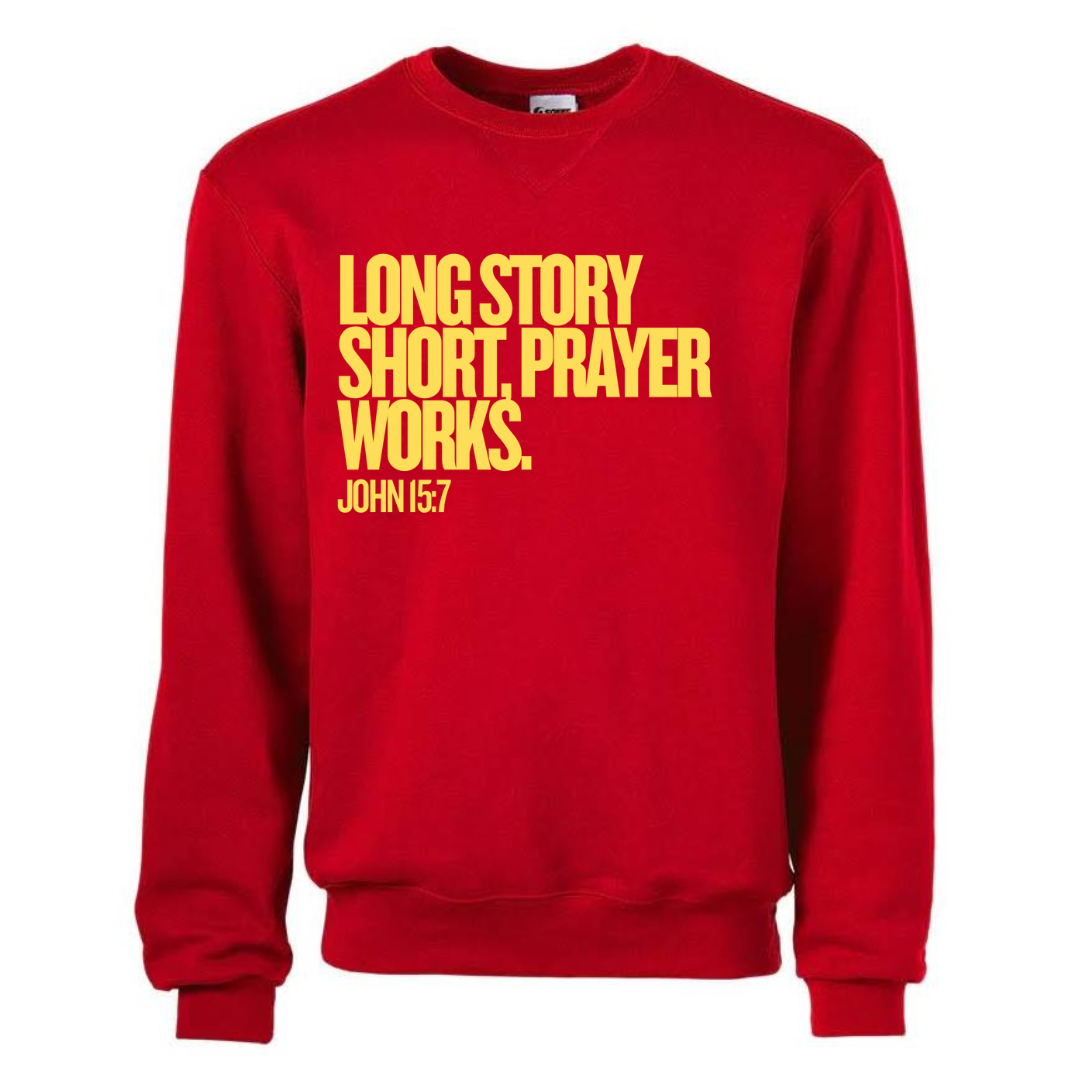 Long Story Short, Prayer Works Christian Sweatshirt John 15:7 Faith-Based Apparel
