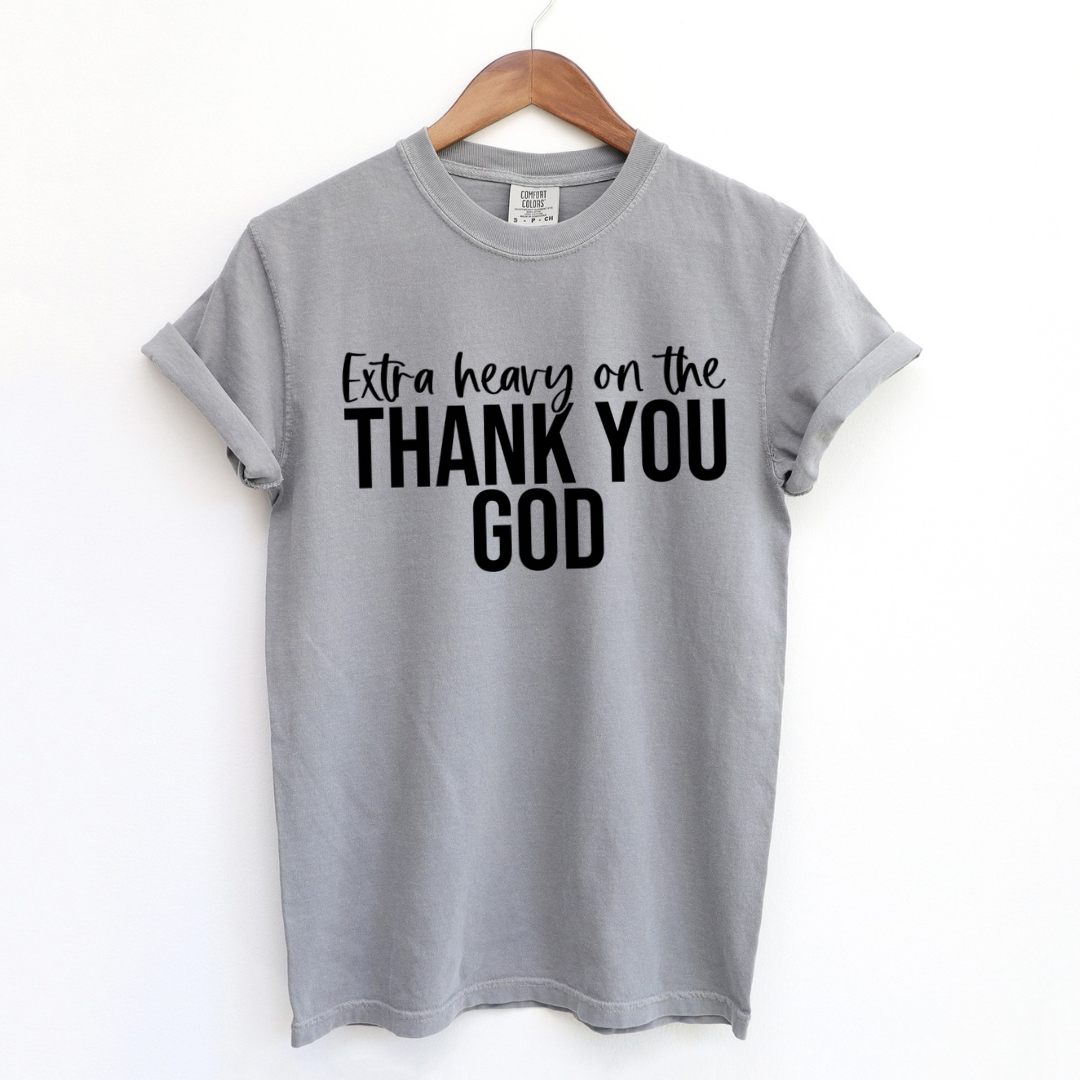 Extra Heavy on the Thank You God T-Shirt Christian Graphic Tee for Women | Faith-Based Gratitude Shirt
