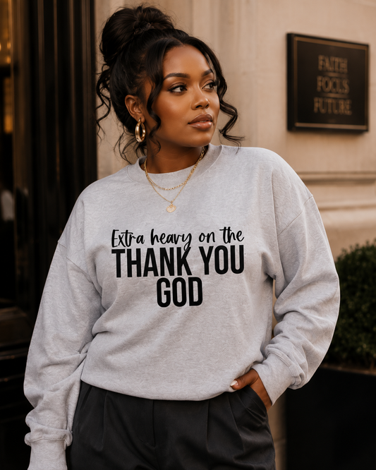 Extra Heavy on the Thank You God Unisex Crewneck Sweatshirt Black Letters