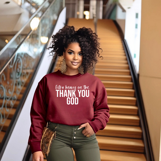 Extra Heavy On The Thank You God Sweatshirt