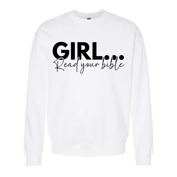 Girl Read Your Bible Sweatshirt
