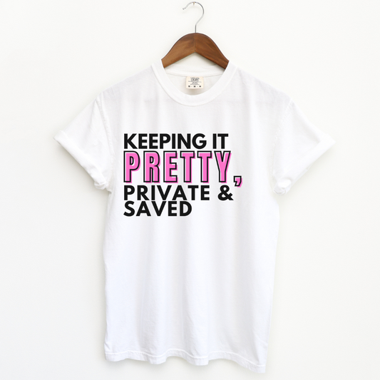 Keeping It Pretty, Private, & Saved T-Shirt