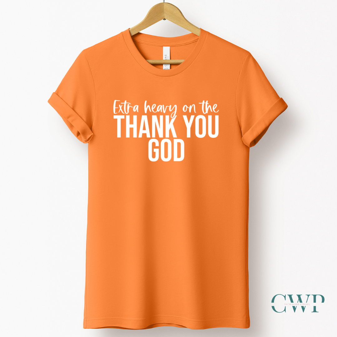 Extra Heavy on the Thank You God T-shirt White Letters