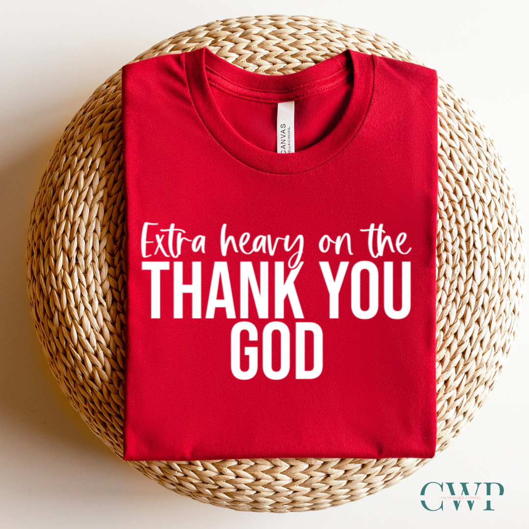 Extra Heavy on the Thank You God T-shirt White Letters