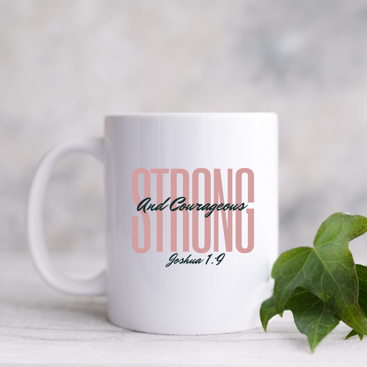 Strong and Courageous Joshua 1:9 15oz Mug